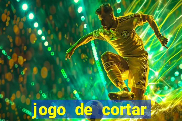 jogo de cortar frutinha para ganhar dinheiro